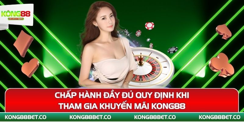 chap hanh day du quy dinh khi tham gia khuyen mai kong88