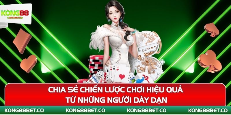 chia se chien luoc choi hieu qua tu nhung nguoi day dan