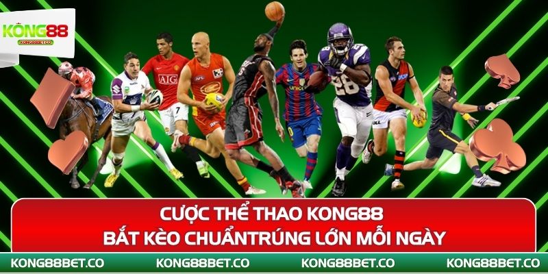 cuoc the thao kong88 bat keo chuan trung lon moi ngay