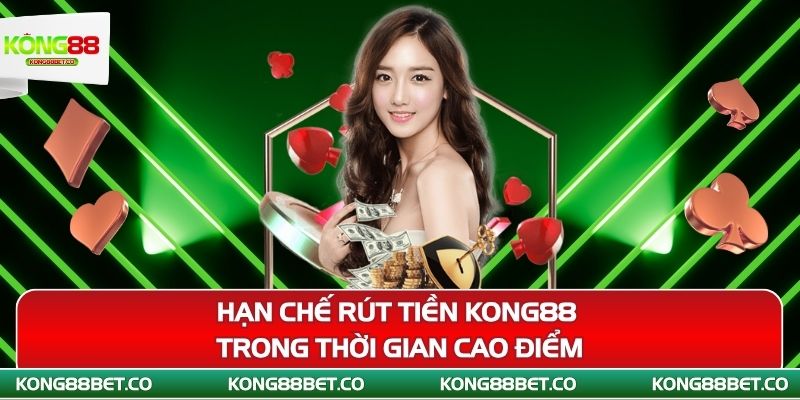 han che rut tien kong88 trong thoi gian cao diem