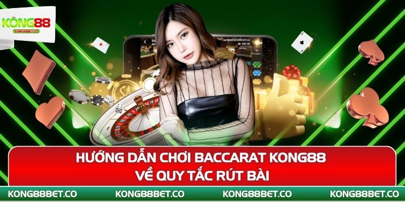 huong dan choi baccarat kong88 ve quy tac rut bai