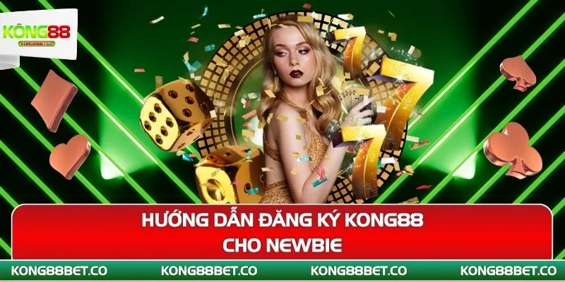 huong dan dang ky kong88 cho newbie