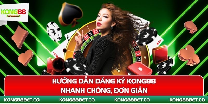 huong dan dang ky kong88 nhanh chong don gian