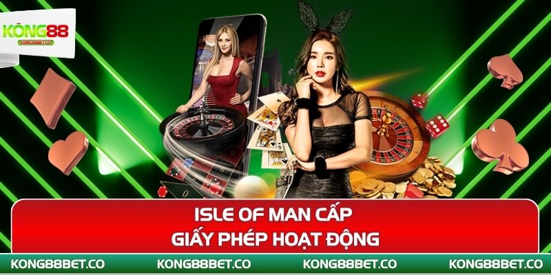 isle of man cap giay phep hoat dong