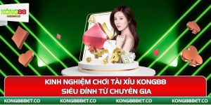 kinh nghiem choi tai xiu kong88 sieu dinh tu chuyen gia