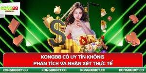 kong88 co uy tin khong phan tich va nhan xet thuc te