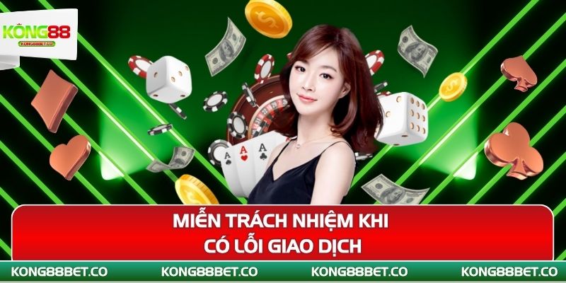 mien trach nhiem khi co loi giao dich