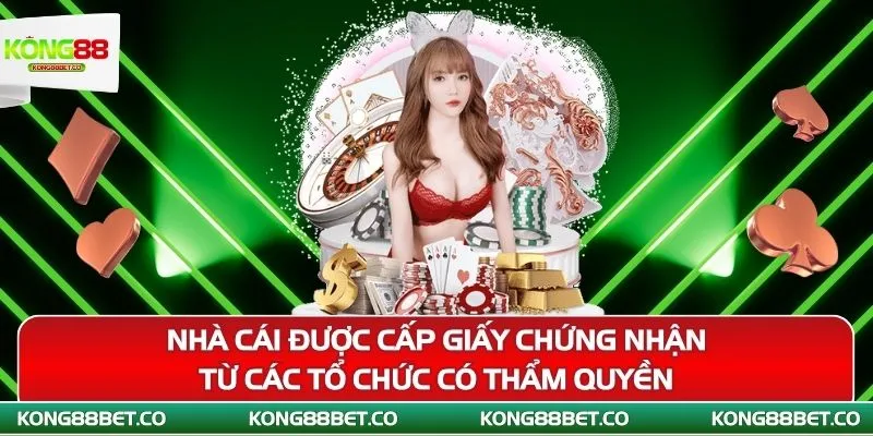nha cai duoc cap giay chung nhan tu cac to chuc co tham quyen
