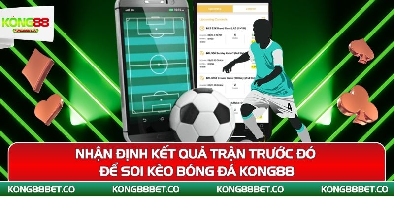 nhan dinh ket qua tran truoc do de soi keo bong da kong88