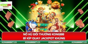 no hu doi thuong kong88 bi kip quay jackpot khung