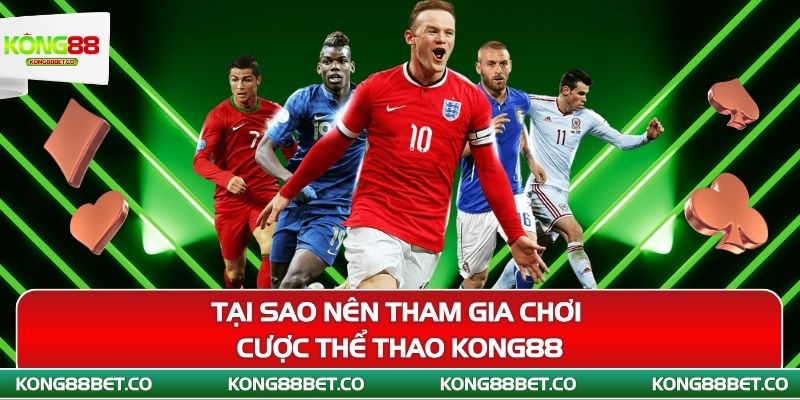 tai sao nen tham gia choi cuoc the thao kong88