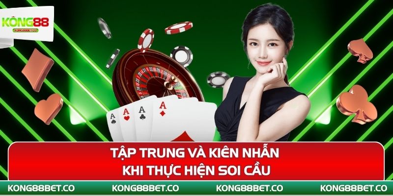 tap trung va kien nhan khi thuc hien soi cau