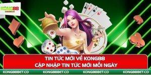 tin tuc moi ve kong88 cap nhap tin tuc moi moi ngay