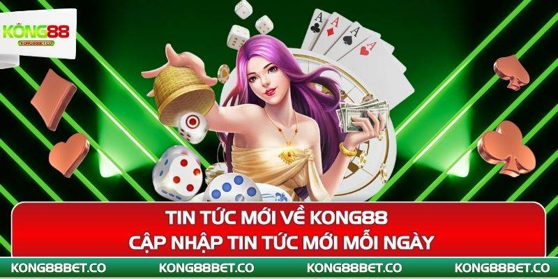 tin tuc moi ve kong88 cap nhap tin tuc moi moi ngay