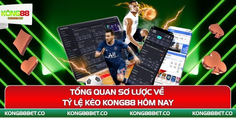 tong quan so luoc ve ty le keo kong88 hom nay