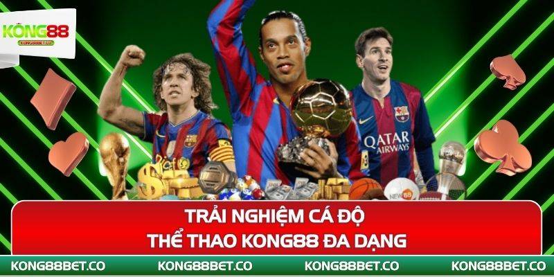 trai nghiem ca do the thao kong88 da dang
