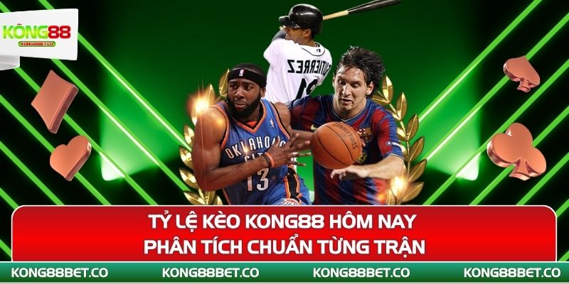 ty le keo kong88 hom nay phan tich chuan tung tran
