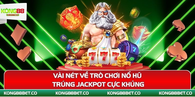 vai net ve tro choi no hu trung jackpot cuc khung